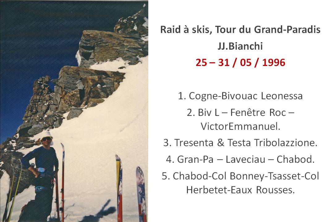 #1 Raid 25-31/05/1996 JJ.BIANCHI : Merci à JJ.BIANCHI de l Raid 25-31/05/1996 JJ.BIANCHI : Merci à JJ.BIANCHI de l'envoi de photos du raid Tour du Grand Paradis 25 au 31/05/1996, avec une comparaison instructive, des évolutions glaciaires en 15 ans...